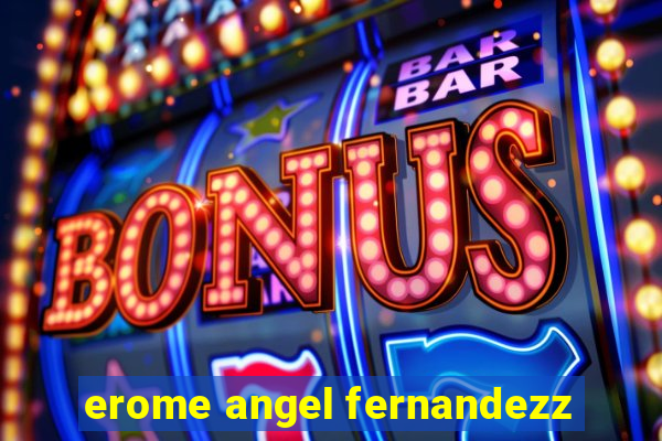 erome angel fernandezz